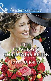 The Cowboy′s Christmas Bride, Patricia  Johns аудиокнига. ISDN42502175