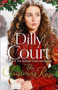 The Christmas Rose: The most heart-warming novel of 2018, from the Sunday Times bestseller, Dilly  Court аудиокнига. ISDN42502415