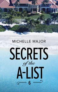 Secrets Of The A-List, Michelle  Major аудиокнига. ISDN42502439