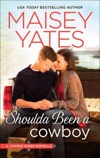 Shoulda Been a Cowboy, Maisey  Yates audiobook. ISDN42502751