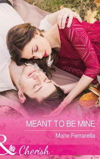 Meant To Be Mine, Marie  Ferrarella audiobook. ISDN42502815