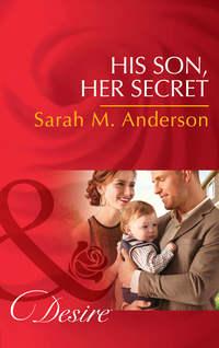 His Son, Her Secret, Sarah Anderson аудиокнига. ISDN42502855