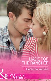 Made For The Rancher - Rebecca Winters
