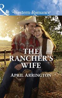 The Rancher′s Wife, April  Arrington audiobook. ISDN42502927