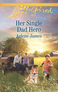 Her Single Dad Hero, Arlene  James аудиокнига. ISDN42502959