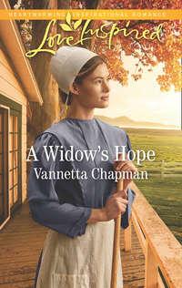 A Widow′s Hope - Vannetta Chapman