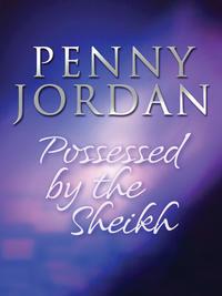 Possessed by the Sheikh - Пенни Джордан