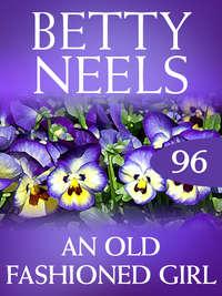 An Old Fashioned Girl, Бетти Нилс audiobook. ISDN42503367