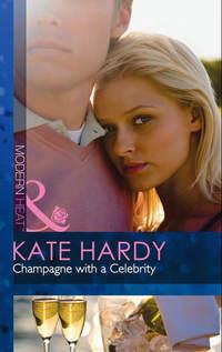 Champagne with a Celebrity, Kate Hardy аудиокнига. ISDN42503607