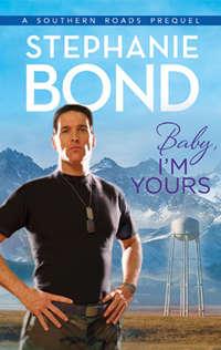 Baby, I′m Yours - Stephanie Bond