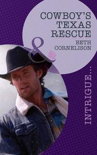 Cowboy′s Texas Rescue - Beth Cornelison