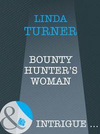 Bounty Hunter′s Woman - Linda Turner