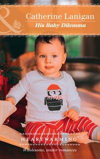 His Baby Dilemma, Catherine  Lanigan audiobook. ISDN42504095