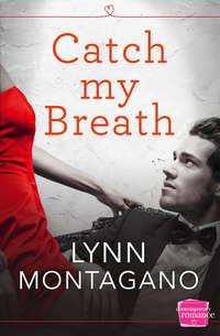 Catch My Breath, Lynn  Montagano аудиокнига. ISDN42504191