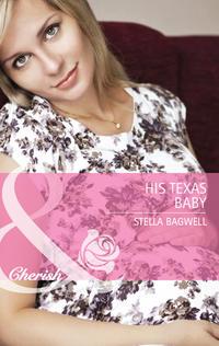 His Texas Baby - Stella Bagwell
