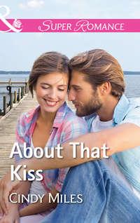 About That Kiss, Cindy  Miles audiobook. ISDN42504223