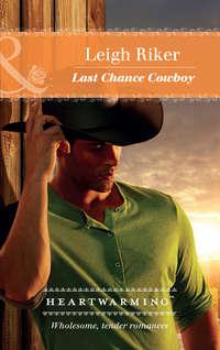 Last Chance Cowboy, Leigh  Riker audiobook. ISDN42504503