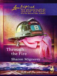 Through The Fire, Sharon  Mignerey аудиокнига. ISDN42504655