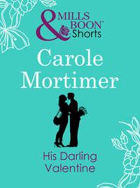 His Darling Valentine, Кэрол Мортимер аудиокнига. ISDN42504735