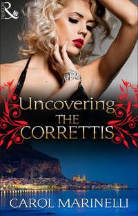 Uncovering the Correttis, Carol Marinelli аудиокнига. ISDN42504767