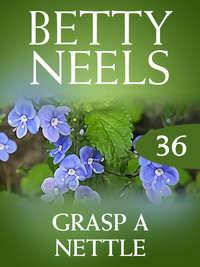 Grasp a Nettle - Бетти Нилс
