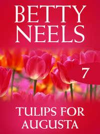 Tulips for Augusta, Бетти Нилс аудиокнига. ISDN42505119