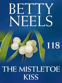 The Mistletoe Kiss, Бетти Нилс audiobook. ISDN42505407