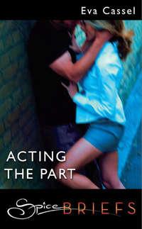 Acting The Part, Eva  Cassel audiobook. ISDN42505503