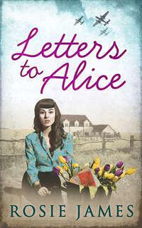 Letters To Alice, Rosie  James аудиокнига. ISDN42505639