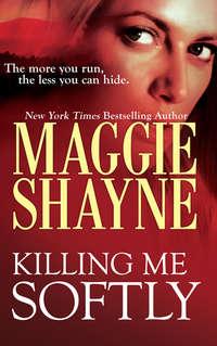 Killing Me Softly - Maggie Shayne