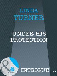 Under His Protection, Linda  Turner audiobook. ISDN42506039