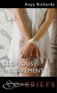 Glorious Enslavement - Anya Richards