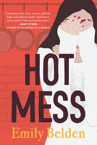 Hot Mess - Emily Belden