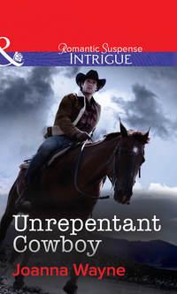 Unrepentant Cowboy, Joanna  Wayne audiobook. ISDN42507695