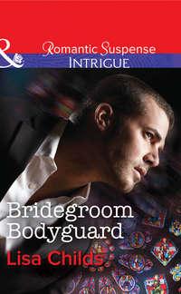 Bridegroom Bodyguard, Lisa  Childs audiobook. ISDN42508063