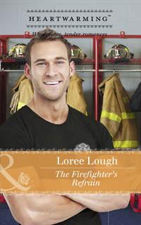 The Firefighter′s Refrain, Loree  Lough аудиокнига. ISDN42508735