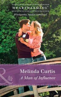 A Man Of Influence, Melinda  Curtis audiobook. ISDN42508951