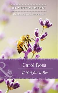 If Not For A Bee - Carol Ross