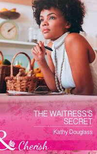 The Waitress′s Secret - Kathy Douglass