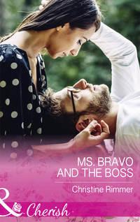 Ms. Bravo And The Boss, Christine  Rimmer аудиокнига. ISDN42509199