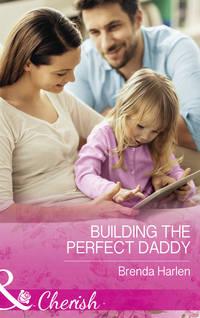 Building The Perfect Daddy, Brenda  Harlen audiobook. ISDN42509207