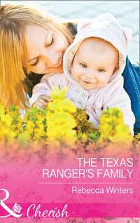 The Texas Ranger′s Family - Rebecca Winters