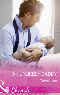 An Unlikely Daddy - Rachel Lee