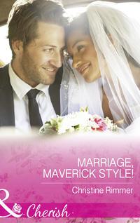 Marriage, Maverick Style! - Christine Rimmer