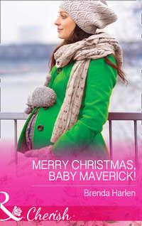 Merry Christmas, Baby Maverick!, Brenda  Harlen audiobook. ISDN42509343