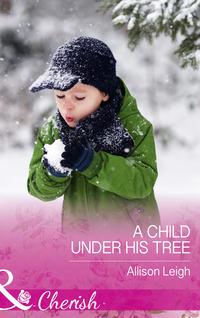 A Child Under His Tree, Allison  Leigh аудиокнига. ISDN42509383