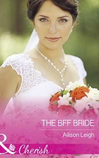 The Bff Bride, Allison  Leigh audiobook. ISDN42509391