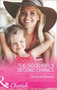The Good Girl′s Second Chance, Christine  Rimmer аудиокнига. ISDN42509431