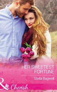 Her Sweetest Fortune - Stella Bagwell