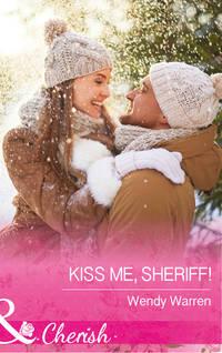 Kiss Me, Sheriff! - Wendy Warren